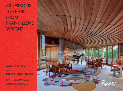 50 Lessons to Learn from Frank Lloyd Wright - Betsky, Aaron