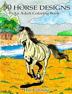 50 Lovely Horse Designs: An Adult Coloring Book - Coloring, Hue, and Barret, Emily