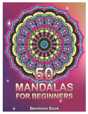 50 Mandalas For Beginners: Big Mandala Coloring Book for Stress Management Coloring Book For Relaxation, Meditation, Happiness and Relief & Art Color Therapy (Volume 1) - Book, Benmore