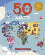 50 Maps of the World: Explore the Globe with 50 Fact-Filled Maps!