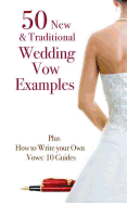 50 New & Traditional Wedding Vow Examples: Plus How to Write Your Own Vows: 10 Guides