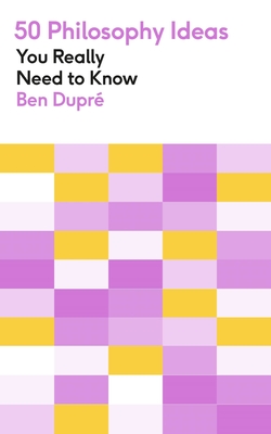 50 Philosophy Ideas You Really Need to Know - Dupre, Ben, and Kennedy, Laurence (Read by)