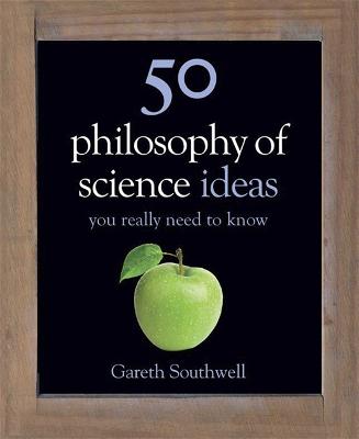 50 Philosophy of Science Ideas You Really Need to Know - Southwell, Gareth
