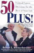 50 Plus!: Critical Career Decisions for the Rest of Your Life - Dilenschneider, Robert L