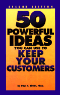 50 Powerful Ideas You Can Use to Keep Your Customers - Timm, Paul R, PH.D.