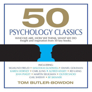 50 Psychology Classics: Who We Are, How We Think, What We Do