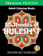 50 Shades of Bullsh*t: Dark Edition: Swear Word Coloring Book