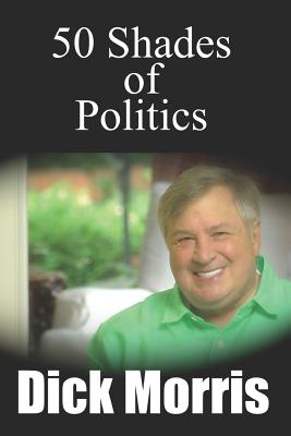 50 Shades of Politics - McGann, Eileen, and Morris, Dick