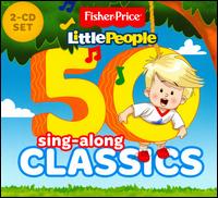 50 Sing-Along Classics - Fisher-Price Little People