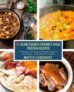 50 Slow-Cooker-Friendly High-Protein Recipes: From Delicious Stews and Noodle Dishes to Tasty Soups - Measurements in Grams