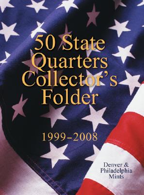 50 State Quarters Collector's Folder 1999-2008: Denver and Philadelphia Mints - Sterling Publishing Company (Manufactured by)
