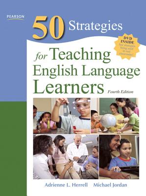 50 Strategies for Teaching English Language Learners - Herrell, Adrienne L, and Jordan, Michael