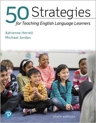 50 Strategies for Teaching English Language Learners - Herrell, Adrienne, and Jordan, Michael