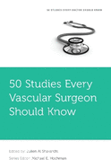 50 Studies Every Vascular Surgeon Should Know