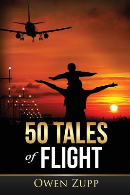 50 Tales of Flight: From Biplanes to Boeings. - Zupp, Owen
