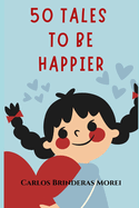 50 Tales to Be Happier...