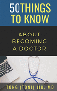 50 Things to Know about Becoming a Doctor: The Journey from Medical School of the Medical Profession