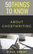 50 Things to Know about Ghostwriting