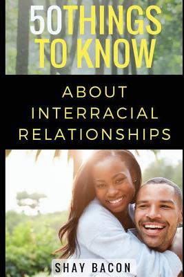 50 Things To Know About Interracial Relationships - To Know, 50 Things, and Bacon, Tesha