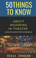 50 Things to Know About Majoring in Theater: Lessons Shared From Experience