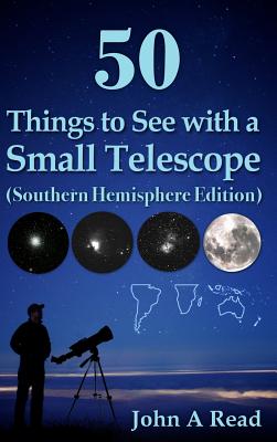 50 Things to See with a Small Telescope (Southern Hemisphere Edition) - Read, John A