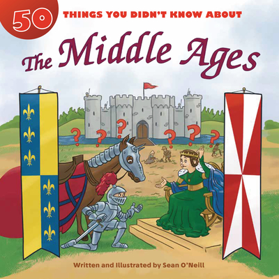 50 Things You Didn't Know about the Middle Ages - 