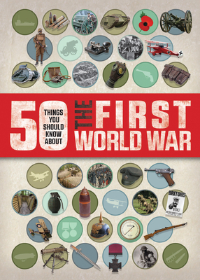 50 Things You Should Know about the First World War - Eldridge, Jim
