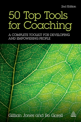 50 Top Tools for Coaching: A Complete Toolkit for Developing and Empowering People - Jones, Gillian, and Gorell, Ro