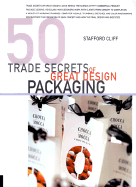 50 Trade Secrets of Great Design Packaging - Cliff, Stafford (Editor)