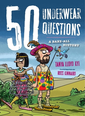 50 Underwear Questions: A Bare-All History - Lloyd Kyi, Tanya