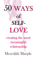 50 Ways of Self-Love: Creating the Most Meaningful Relationship