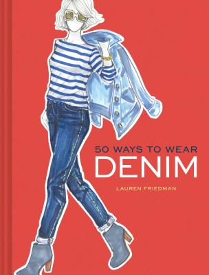 50 Ways to Wear Denim - Friedman, Lauren