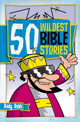 50 Wildest Bible Stories - Robb, Andy