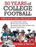 50 Years of College Football: A Modern History of America's Most Colorful Sport - Boyles, Bob, and Guido, Paul