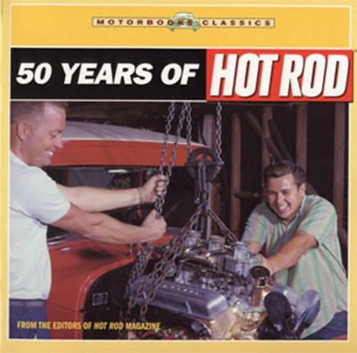 50 Years of Hot Rod - Hot Rod Magazine