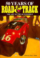 50 Years of Road and Track: The Art of the Automobile - Motta, William