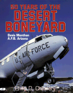 50 Years of the Desert Boneyard: Davis Monthan A.F.B., Arizona - Chinnery, Philip D