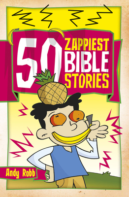 50 Zappiest Bible Stories - Robb, Andy