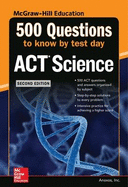 500 ACT Science Questions to Know by Test Day, Second Edition