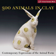 500 Animals in Clay: Contemporary Expressions of the Animal Form