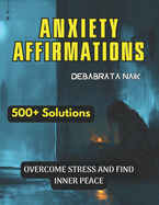 500+ Anxiety Solutions Affirmations: Overcome Stress and Find Inner Peace