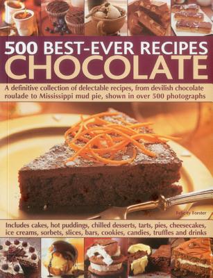 500 Best Ever Recipes: Chocolate - Forster, Felicity