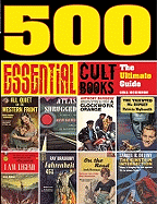500 Essential Cult Books: The Ultimate Guide