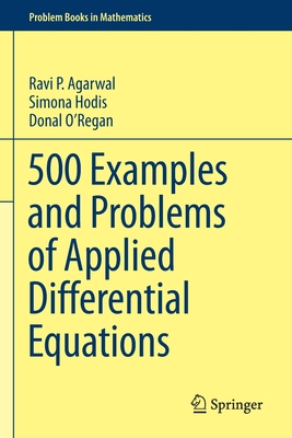 500 Examples and Problems of Applied Differential Equations - Agarwal, Ravi P, and Hodis, Simona, and O'Regan, Donal