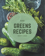 500 Greens Recipes: Greatest Greens Cookbook of All Time