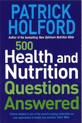 500 Health and Nutrition Questions Answered - Holford, Patrick