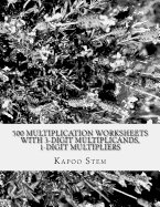 500 Multiplication Worksheets with 3-Digit Multiplicands, 1-Digit Multipliers: Math Practice Workbook