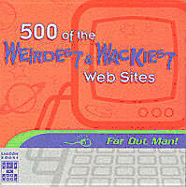 500 of the Weirdest & Wackiest Web Sites - Lagoon Books (Creator)