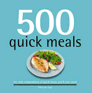 500 Quick Meals: The Only Compendium of Quick Meals You'll Ever Need