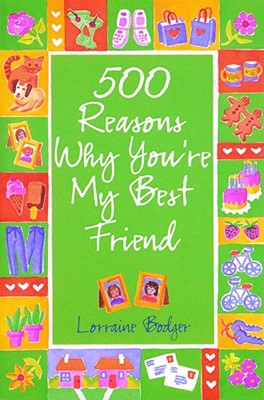 500 Reasons Why You're My Best Friend - Bodger, Lorraine E